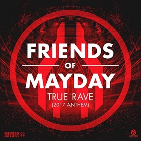 FRIENDS OF MAYDAY - TRUE RAVE (ANTHEM 2017)